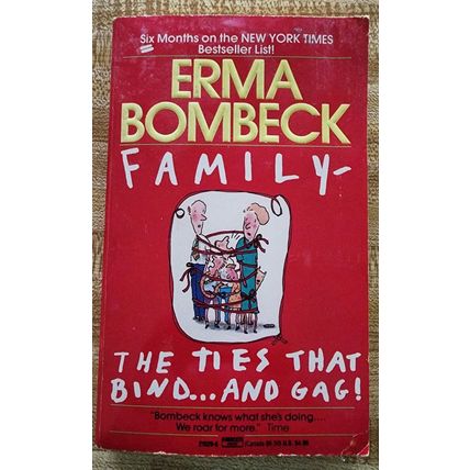 Family..The Ties That Bind ... and Gag! by Erma Bombeck (1987, Mass Market)