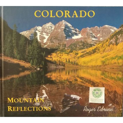 COLORADO MOUNTAIN REFLECTIONS by ROGER EDRINN 55 FULL COLOR PHOTOGRAPHS