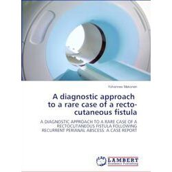 A diagnostic approach to a rare case of a recto-cutaneous fistula