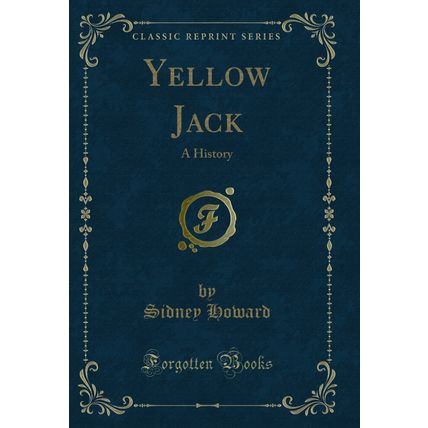 Yellow Jack: A History (Classic Reprint)