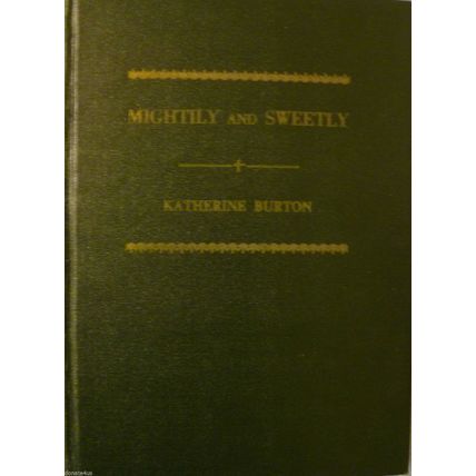MIGHTILY AND SWEETLY by KATHERINE BURTON RARE BIOGRAPHY MOTHER JOSEPHINE SSJ
