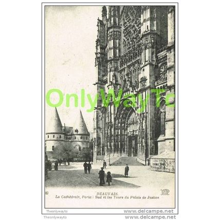 BEAUVAIS, CATHEDRALE, PORTAIL SUD ET LES TOURS DE PALAIS DE JUSTICE, Postcard