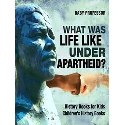 What Was Life Like Under Apartheid? History Books For Kids Children's History Bo