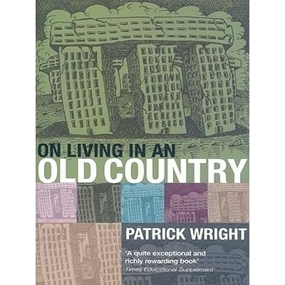 On Living in an Old Country - The National Past in Contemporary Britain by Patri