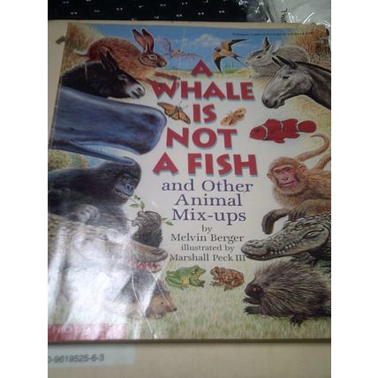 A Whale is not a Fish and other animals mixups Melvin Berger