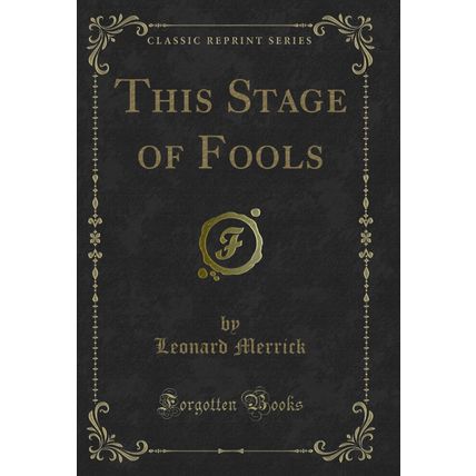 This Stage of Fools (Classic Reprint)