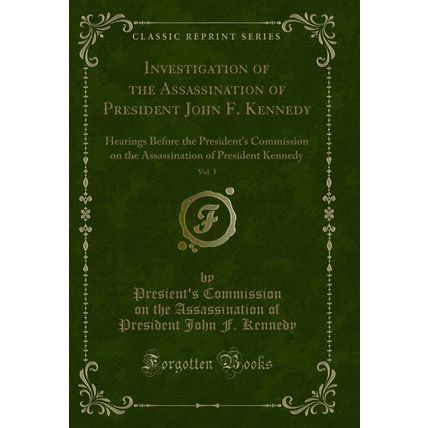 Investigation of the Assassination of President John F. Kennedy, Vol. 3