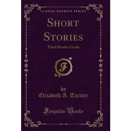 Short Stories: Third Reader Grade (Classic Reprint)