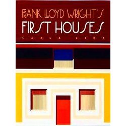 Frank Lloyd Wright's First Houses