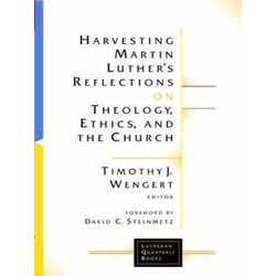 Harvesting Martin Luther's Reflections on Theology, Ethics, and the Church