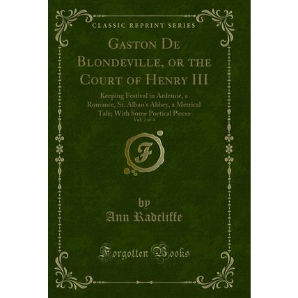 Gaston De Blondeville, or the Court of Henry III, Vol. 2 of 4 (Classic Reprint)
