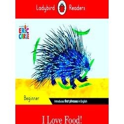 Ladybird Readers Ladybird Readers Beginner Level - Eric Carle - I Love Food! (El
