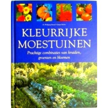 Kleurrijke Moestuinen - Prachtige Combinaties van Kruiden, Groenten en Bloemen b