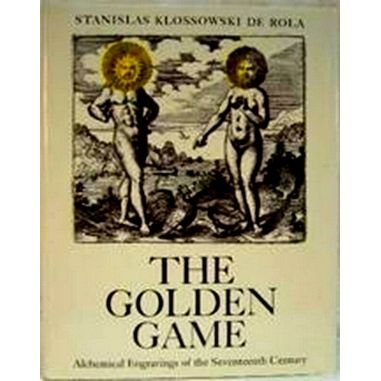 The Golden Game - Alchemical Engravings of the Seventeenth Century by Stanislas