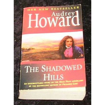 The Shadowed Hills by Audrey Howard (Paperback, 1999)