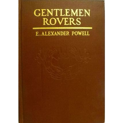 1913 ILLUSTRATED 1st EDITION GENTLEMAN ROVERS E ALEXANDER POWELL AMERICAN HEROES