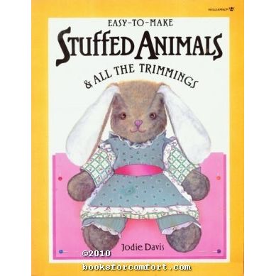 Easy-To-Make Stuffed Animals & All The Trimmings [22696]