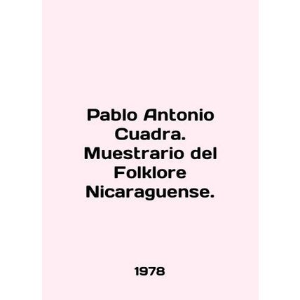 Pablo Antonio Cuadra. Muestrario del Folklore Nicaraguense. In English (ask us i