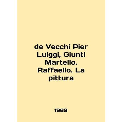 De Vecchi Pier Luggi, Giunti Martello. Raffaello. La pittura In English (ask us