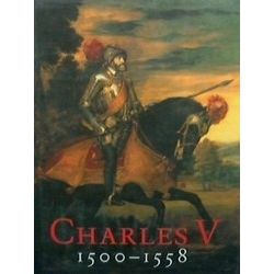 Charles V 1500-1558 and His Time