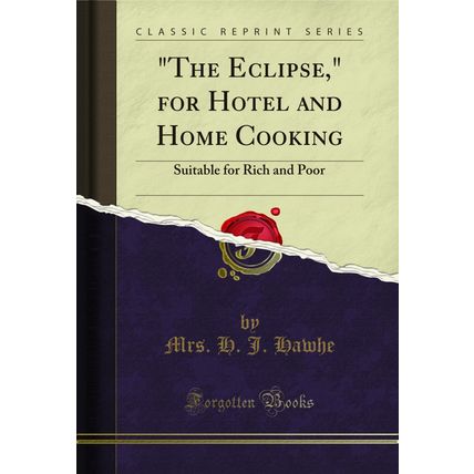 "The Eclipse," for Hotel and Home Cooking: Suitable for Rich and Poor"