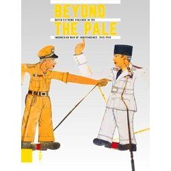 Onafhankelijkheid, Dekolonisatie, Geweld En Oorlog In Indonesie 1945-1950 - Beyo