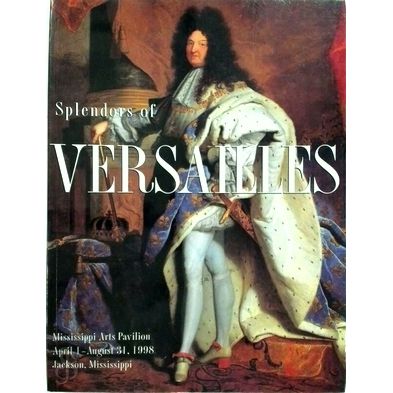 Splendors of Versailles - Mississippi Arts Pavilion, April 1 - August 31 1998 by