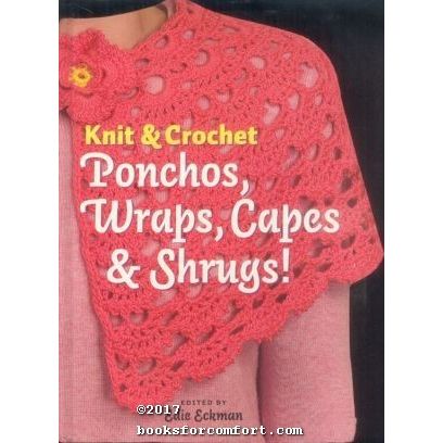 Knit & Crochet Ponchos, Wraps, Capes & Shrugs!