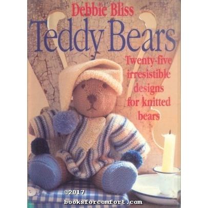 Teddy Bears: Twenty-five irresistible designs for knitted bears