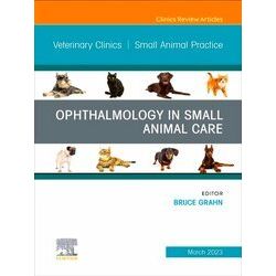 Ophthalmology in Small Animal Care, An Issue of Veterinary Clinics of North Amer