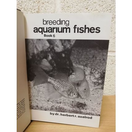 Breeding Aquarium Fishes - Book 6 - Dr Herbert R. Axelrod - Hardback - 1980