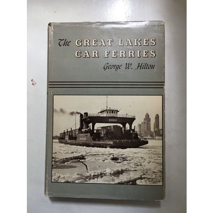 The Great Lakes Car Ferries (1st Edition) By George W, Hilton 4363
