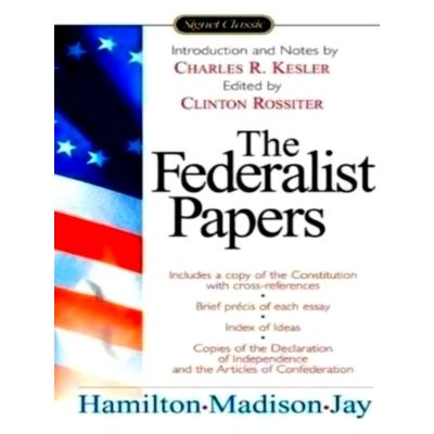 Hamilton, A: Federalist Papers by Alexander Hamilton; James Madison; John Jay