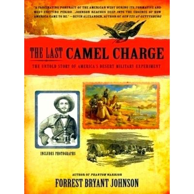 The Last Camel Charge - The Untold Story of America's Desert Military Experiment