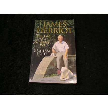James Herriot The Life of a Country Vet by Graham Lord