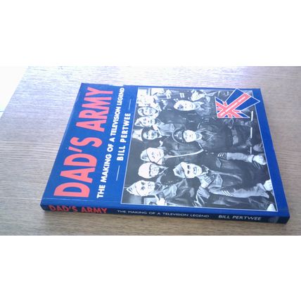 DAD'S ARMY: THE MAKING OF A TELEVISION SERIES. Bill Pertwee (1st Edn P/B) 1998