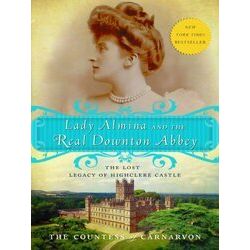 Lady Almina and the Real Downton Abbey