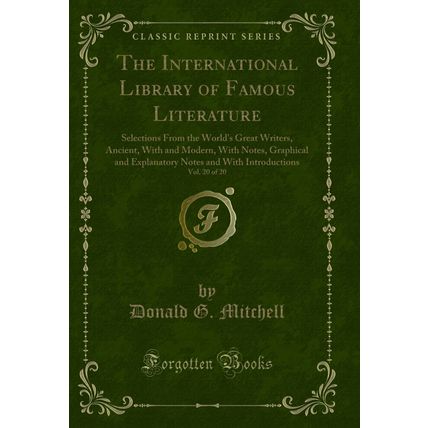 The International Library of Famous Literature, Vol. 20 of 20 (Classic Reprint)