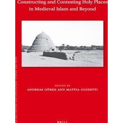 Islamic History and Civilization: Constructing and Contesting Holy Places in Med