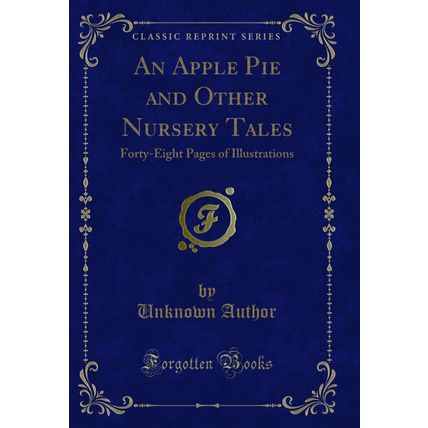 An Apple Pie and Other Nursery Tales: Forty-Eight Pages of Illustrations