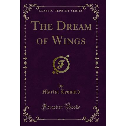 The Dream of Wings (Classic Reprint)