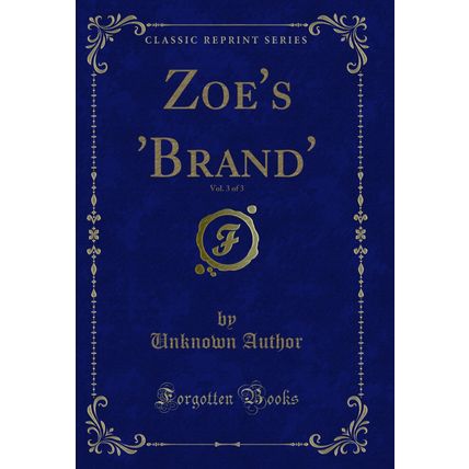 Zoe's 'Brand', Vol. 3 of 3 (Classic Reprint)