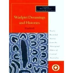 Warlpiri Dreamings and Histories: Newly Recorded Stories from the Aboriginal Eld