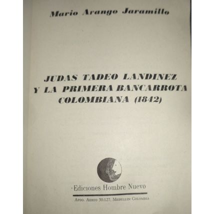 Judas Tadeo Landinez y la Primera Bancarrota Colombiana, 1842 by Mario Jaramillo