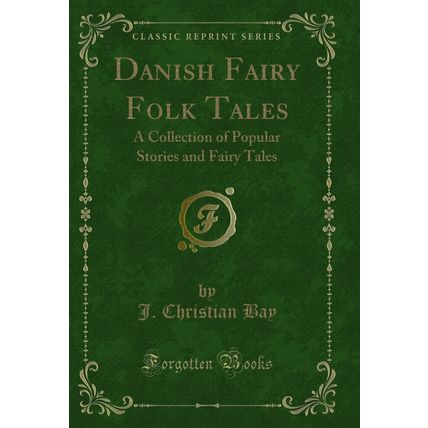 Danish Fairy Folk Tales: A Collection of Popular Stories and Fairy Tales
