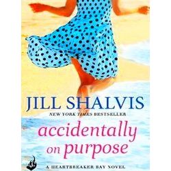 Accidentally On Purpose The feelgood romance you've been looking for - Jill Shal