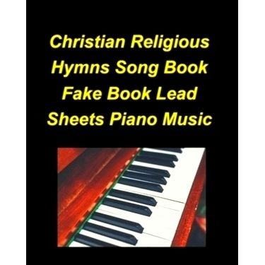 Christian Religious Hymns Song Book Fake Book Lead Sheets Piano Music by Mary Ta