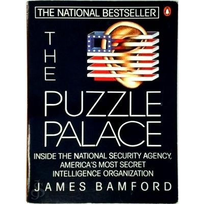 The Puzzle Palace - A Report on America's Most Secret Agency by James Bamford
