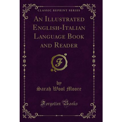 An Illustrated English-Italian Language Book and Reader (Classic Reprint)