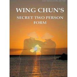 Wing Chun's Secret Two Person Form